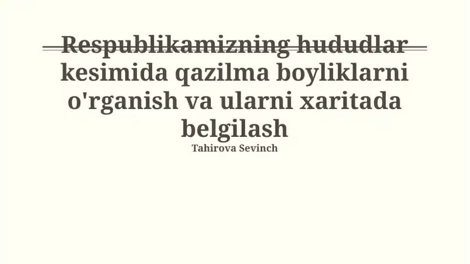 Respublikamiz hududlar kesimida qazilma boyliklarni o‘rganish va ularni xaritada belgilash