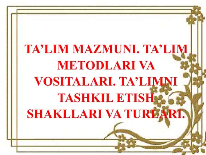 Ta’lim Mazmuni va Metodlari