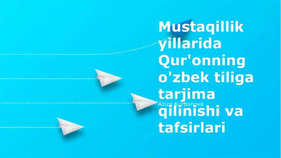 Mustaqillik yillarida Qur'onning o'zbek tiliga tarjima qilinishi va tafsirlari