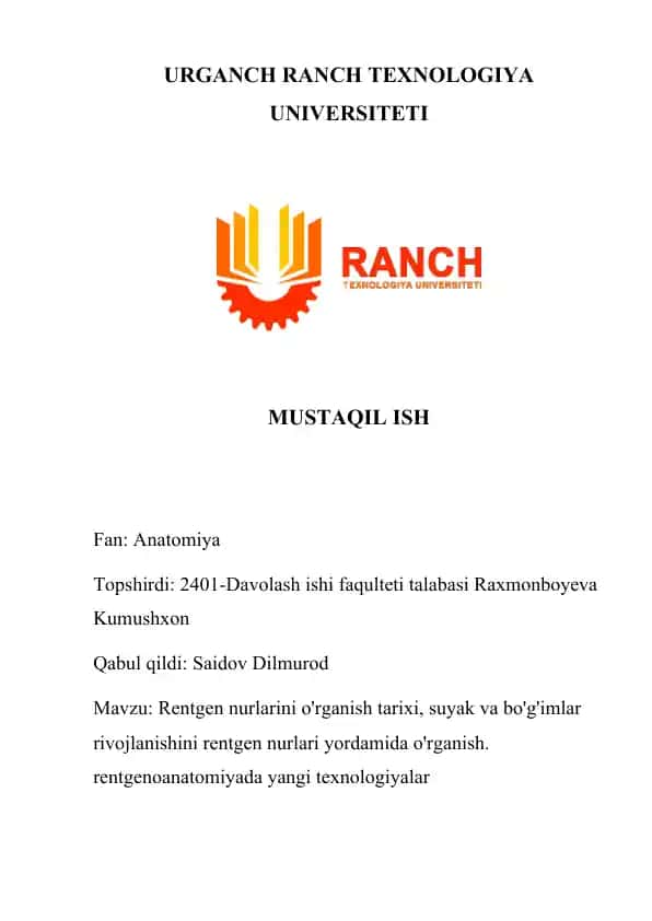 RENTGEN NURLARINI O'RGANISH TARIXI, SUYAK VA BO'G'IMLAR RIVOJLANISHINI RENTGEN NURLARI YORDAMIDA O'RGANISH. RENTGENOANATOMIYADA YANGI TEXNOLOGIYALAR