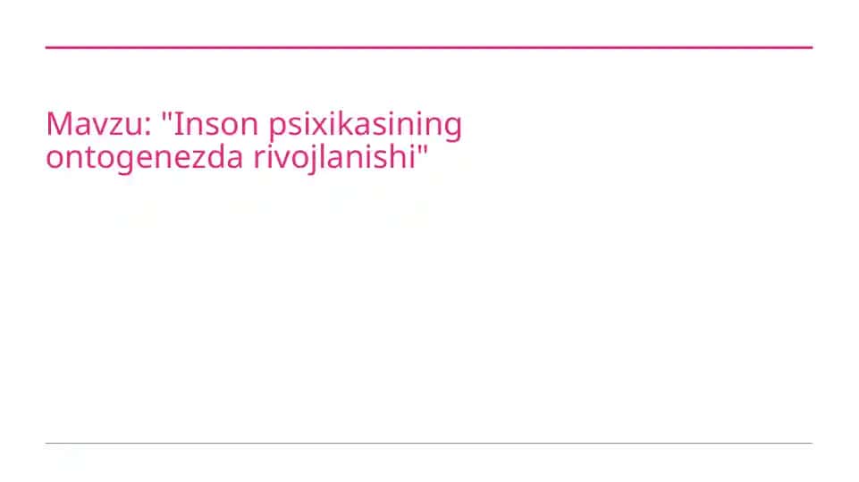 Inson psixikasining ontogenezda rivojlanishi