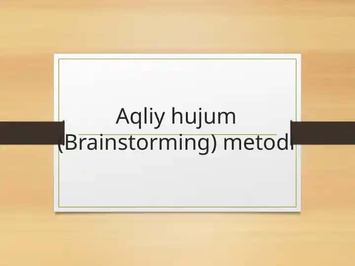 Aqliy hujum (Brainstorming) metodi