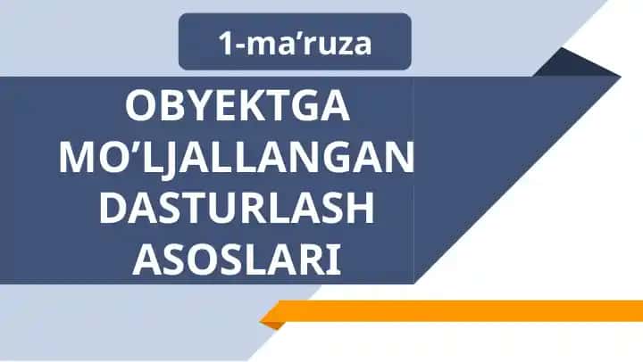 OBYEKTGA MO’LJALLANGAN DASTURLASH ASOSLARI