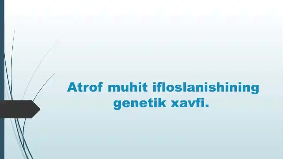 Atrofmuhitifloslanishining genetik xavfi