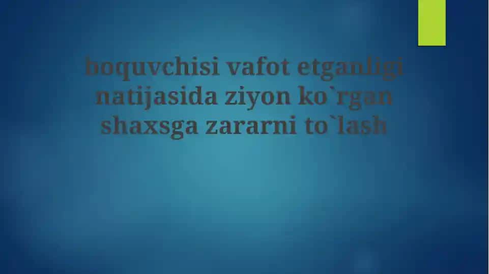 Boquvchisini yo'qotgan shaxsga zararni qoplash