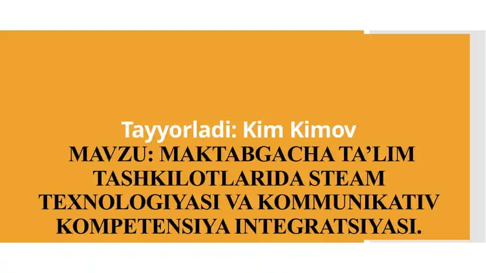 MAKTABGACHA TA’LIM TASHKILOTLARIDA STEAM TEXNOLOGIYASI VA KOMMUNIKATIV KOMPETENSIYA INTEGRATSIYASI