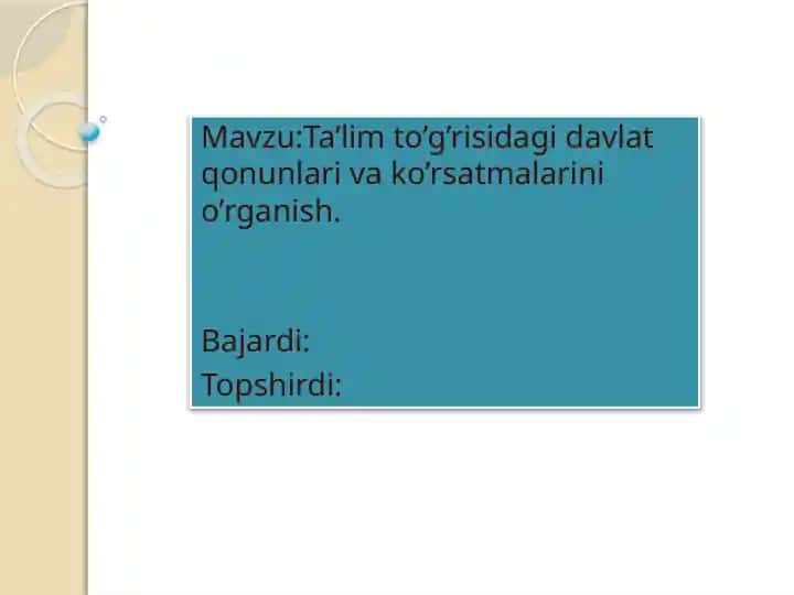 Ta'lim to'g'risidagi davlat qonunlari va ko'rsatmalarini o'rganish.