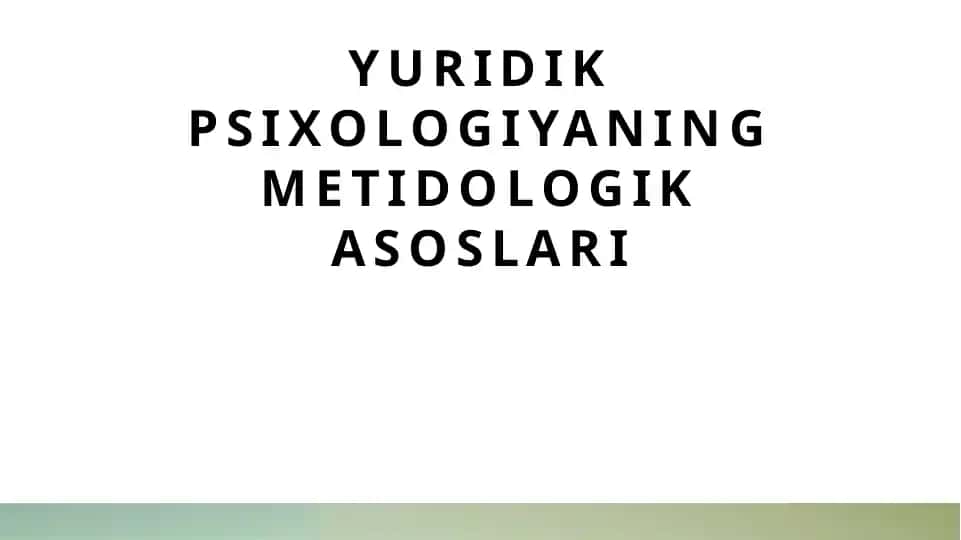 Yuridik psixologiyani metodologik asoslari