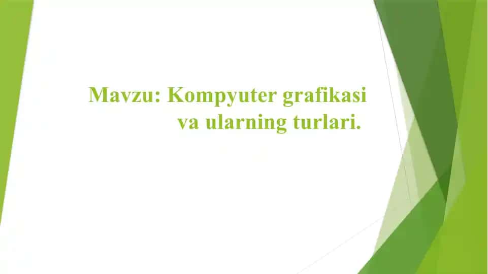 Kompyutergrafikasi va ularning turlari
