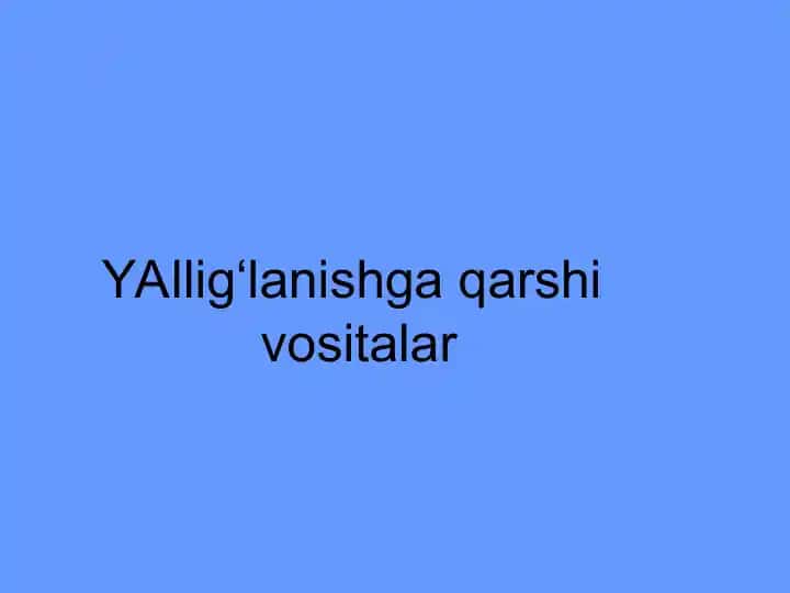 YAllig‘lanishga qarshi vositalar