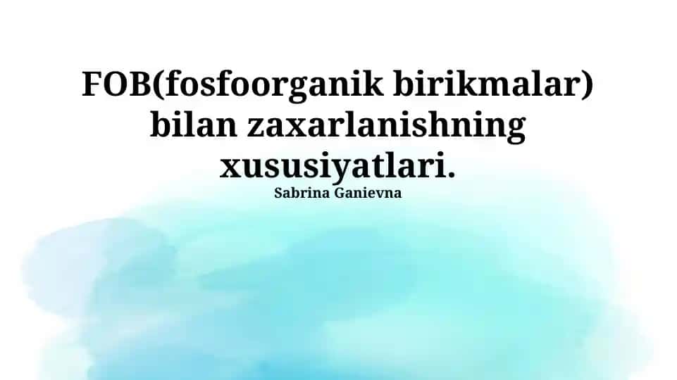 FOB (fosfoorganik birikmalar) bilan zaxarlanishning xususiyatlari