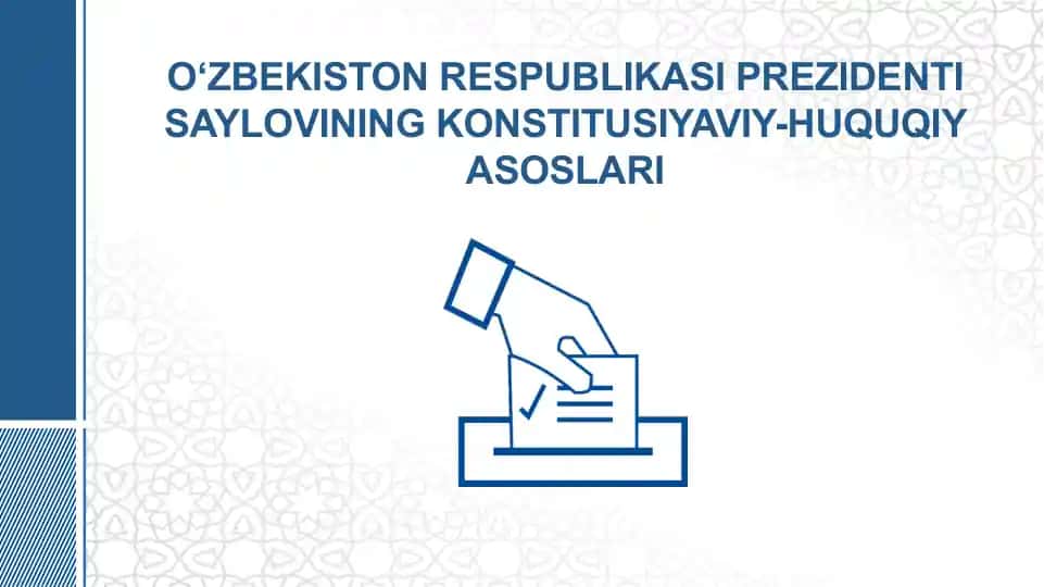 O‘ZBEKISTON RESPUBLIKASI PREZIDENTI SAYLOVINING KONSTITUSIYAVIY-HUQUQIY ASOSLARI
