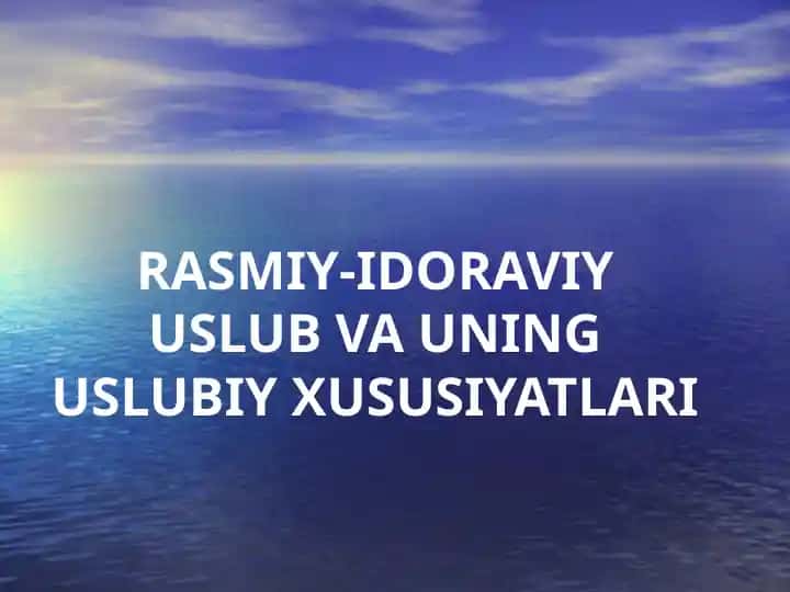 Rasmiy-idoraviy uslub va uning uslubi xususiyatlari