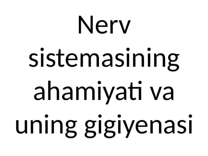 Nerv sistemasining ahamiyati va uning gigiyenasi