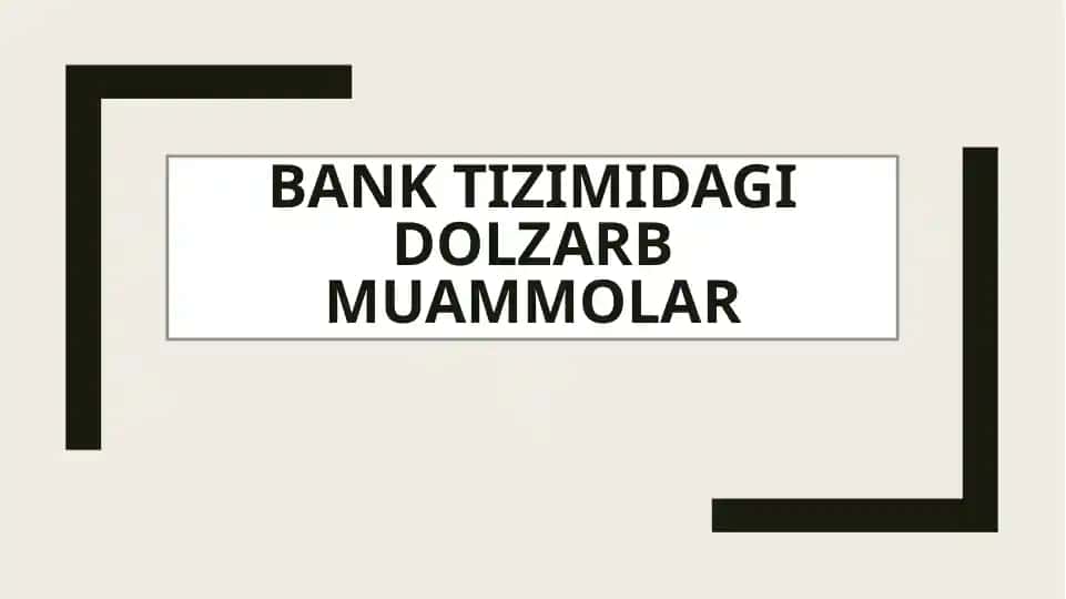 Bank tizimidagi dolzarb muammolar
