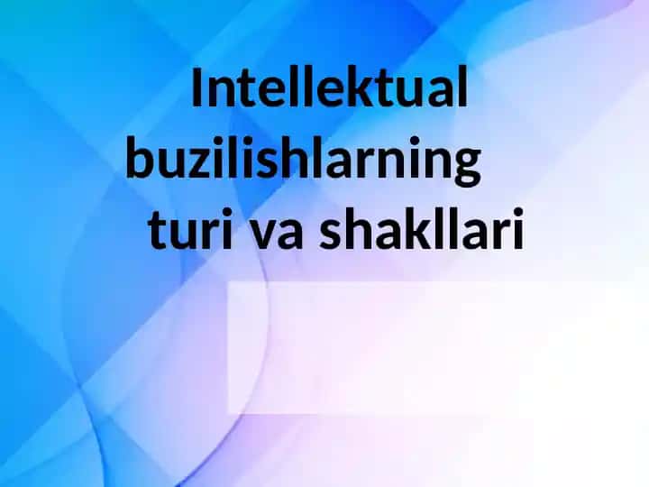Intellektual buzilishlarning turi va shakllari