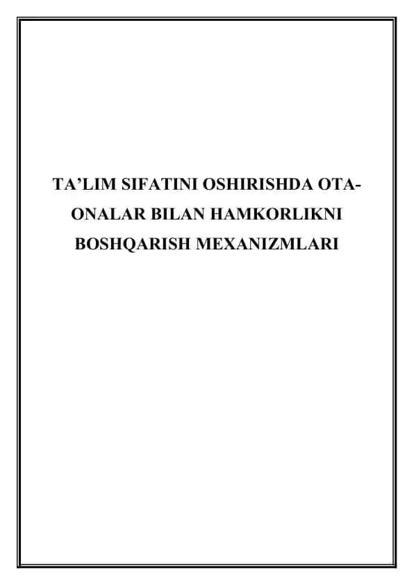 Ta'lim sifatini oshirishda ota-onalar bilan hamkorlikni boshqarish mexanizmlari