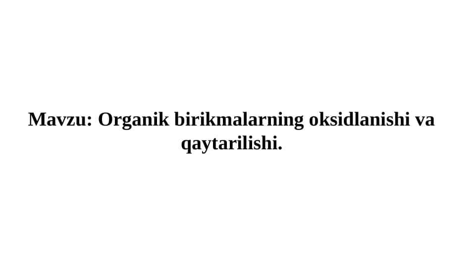 Organik birikmalarning oksidlanishi va qaytarilishi