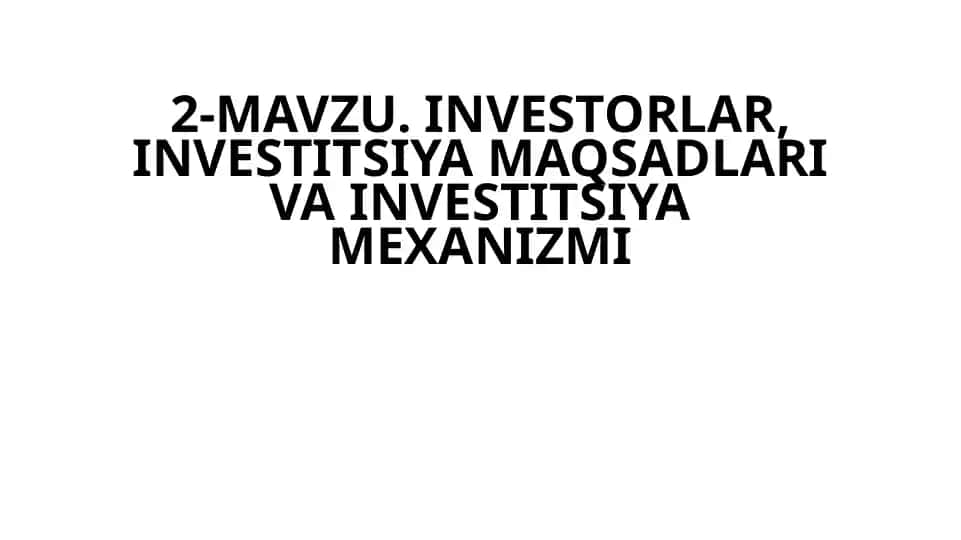Investorlar, Investitsiya Maqsadlari va Investitsiya Mexanizmi