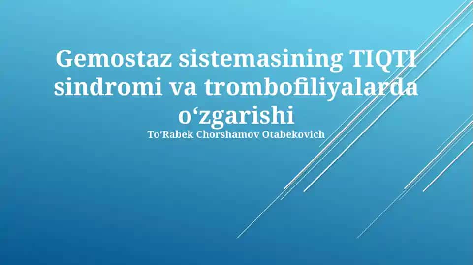 Gemostaz sistemasining TIQTI sindromi va trombofiliyalarda oʻzgarishi