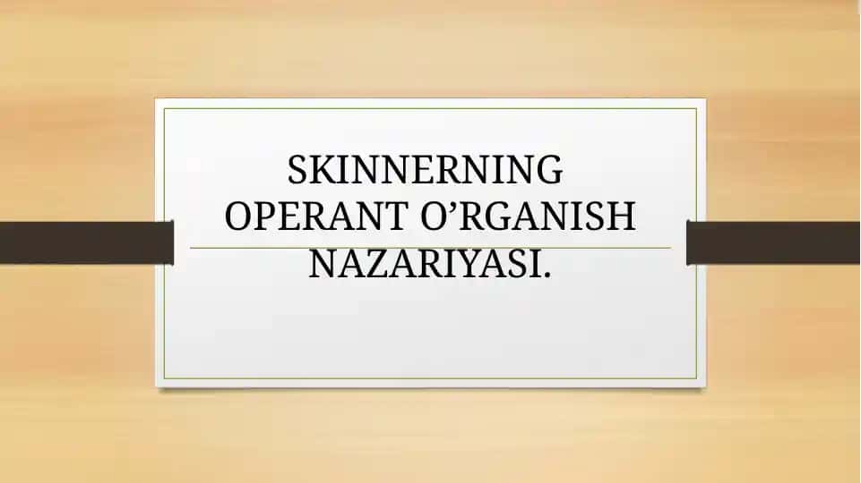 SKINNERNING OPERANT O’RGANISH NAZARIYASI