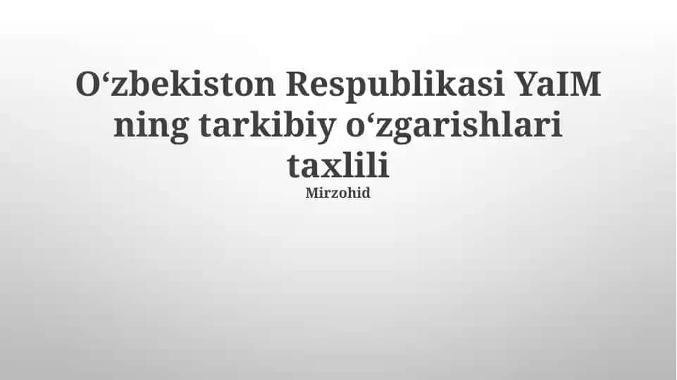 Oʻzbekiston Respublikasi YaIM ning tarkibiy oʻzgarishlari taxlili