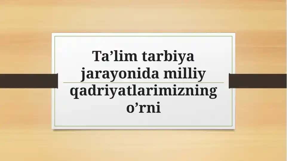 Ta’lim Tarbiya Jarayonida Milliy Qadriyatlarimizning O’rni