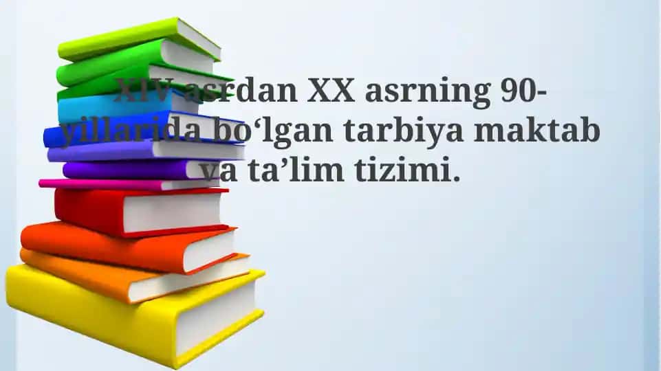 XIV asrdan XX asrning 90-yillarigacha tarbiya tizimining rivojlanishi