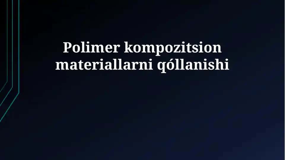 Polimer kompozit materiallarining qo'llanilishi