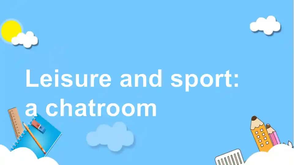 Leisure and sport: A chat room
