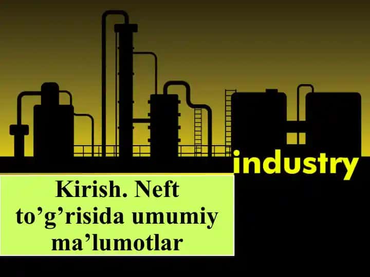 Neft va gaz sanoatiga umumiy tavsif