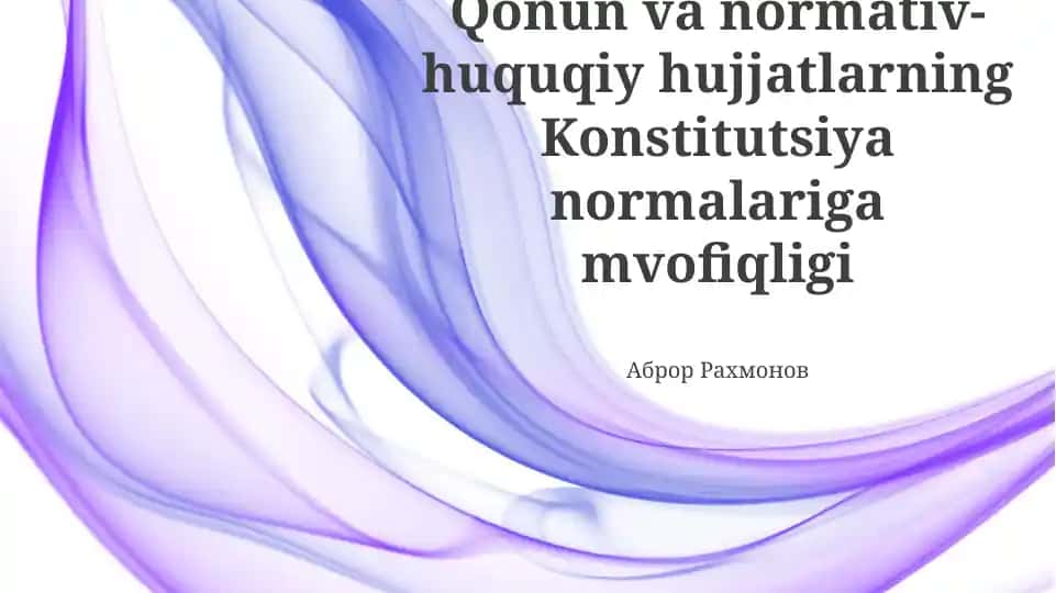 Qonun va normativ-huquqiy hujjatlarning Konstitutsiya normalariga mvofiqligi