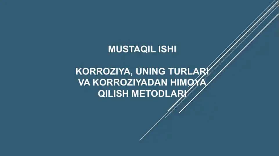 Korroziya, uning turlari va korroziyadan himoya qilish metodlari