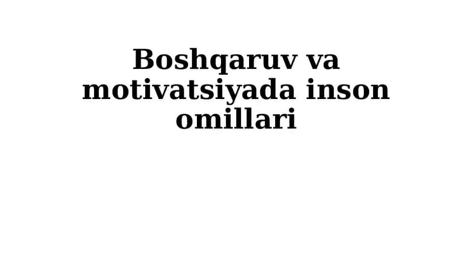 Boshqaruv va motivatsiyada inson omillari