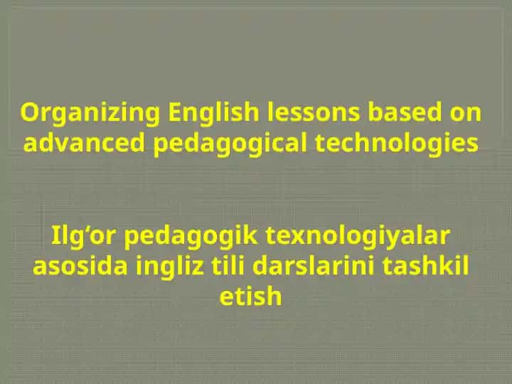 Organizing English lessons based on advanced pedagogical technologies