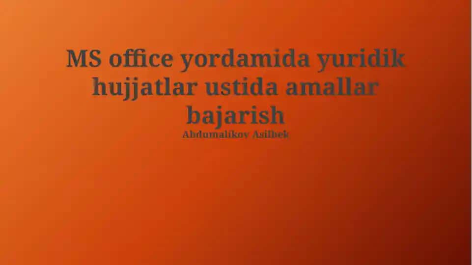 MS Office yordamida yuridik hujjatlar ustida amallar bajarish