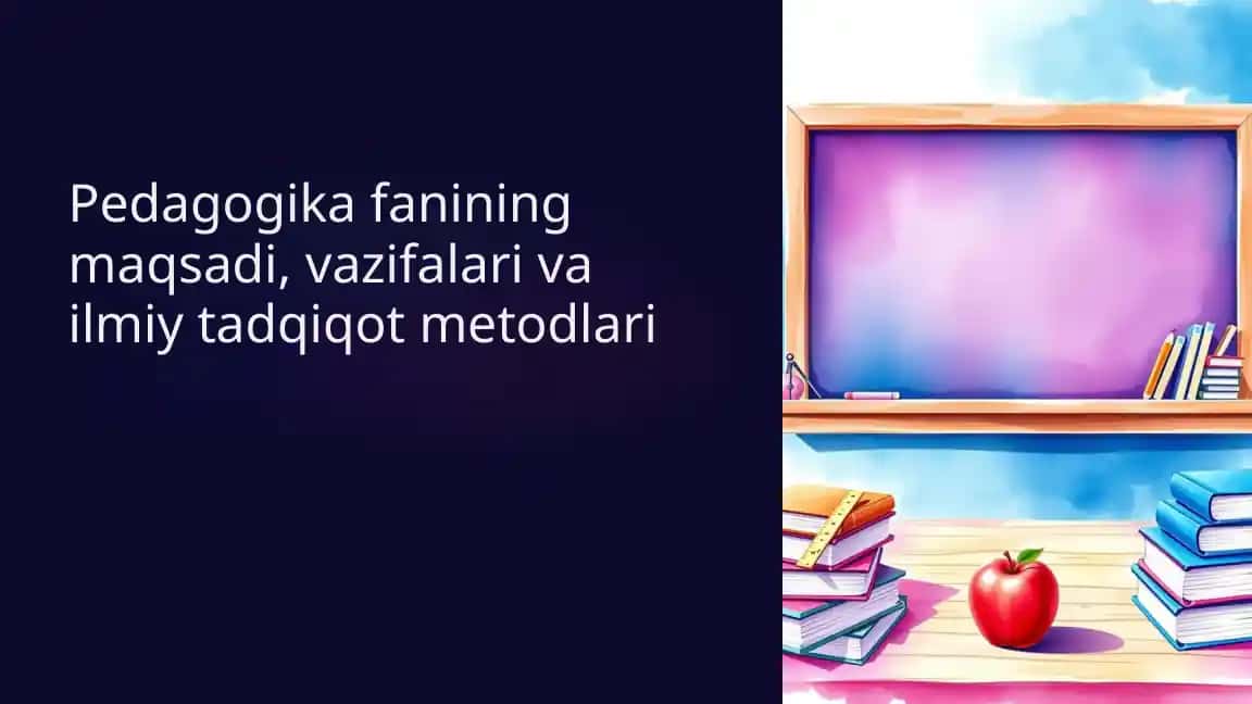 Pedagogika fanining maqsadi, vazifalari va ilmiy tadqiqot metodlari