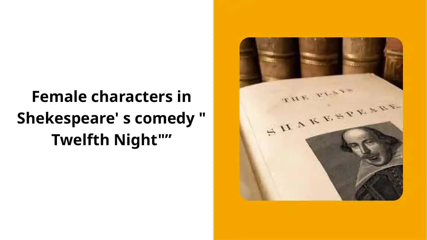 Female characters in Shekespeare's comedy "Twelfth Night"