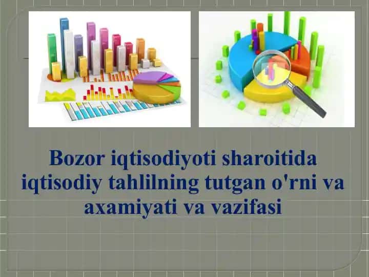 Bozor iqtisodiyoti sharoitida iqtisodiy tahlilning tutgan o'rn va axamiyati va vazifasi