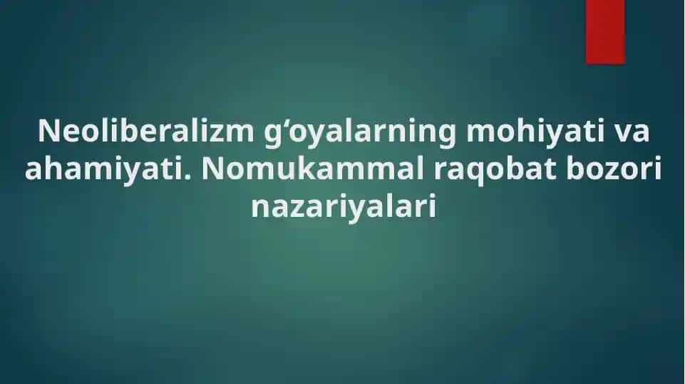 Neoliberalizm g‘oyalarning mohiyati va ahamiyati