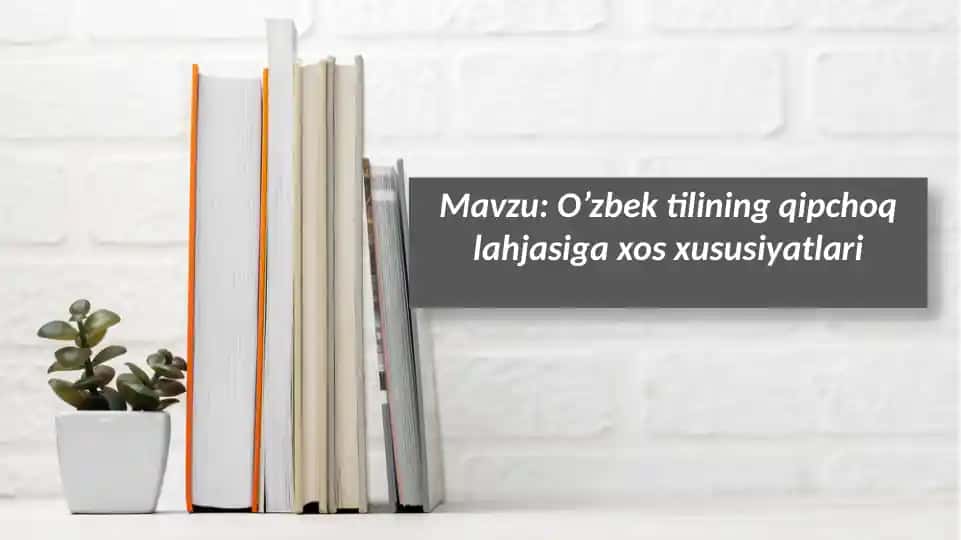 O’zbek tilining qipchoq lahjasiga xos xususiyatlari
