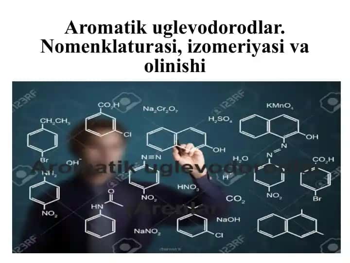 Aromatikuglevodorodlar.Nomenklaturasi,izomeriyasivaolinishi