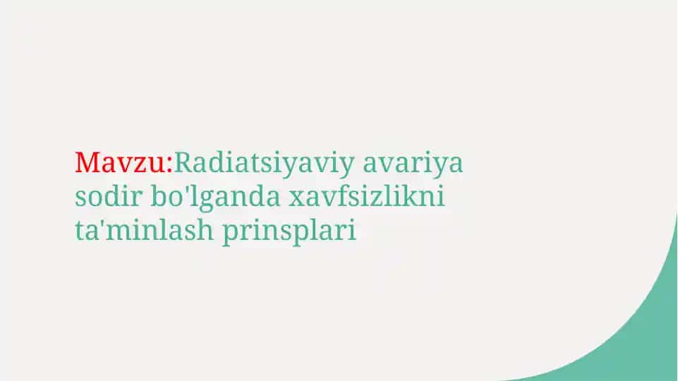 Radiatsiyaviy avariya sodir bo'lganda xavfsizlikni ta'minlash prinsplari