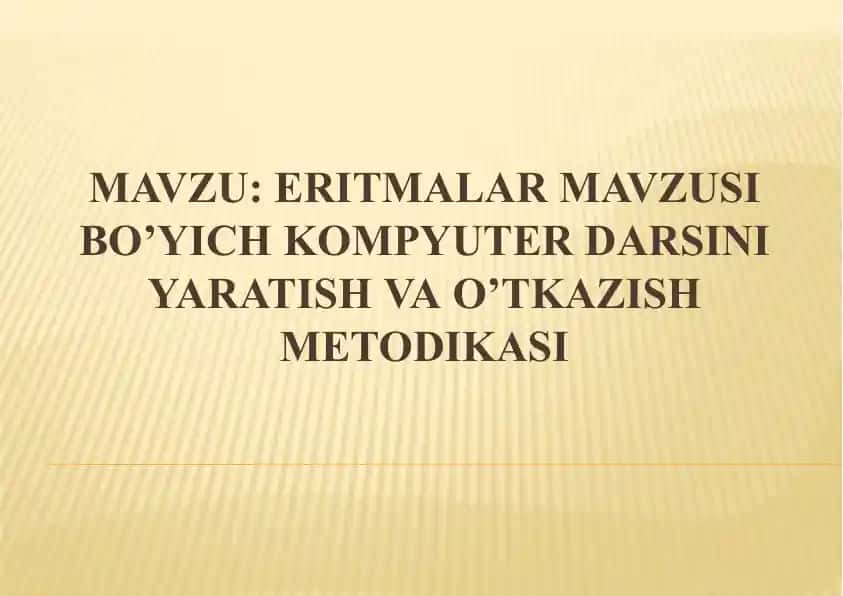 Eritmalar mavzusi bo’yich kompyuter darsini yaratish va o’tkazish metodikasi