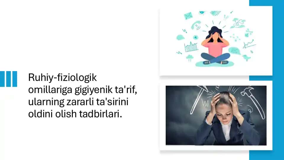Ruhiy-fiziologik omillariga gigiyenik ta'rif, ularning zararli ta'sirini oldini olish tadbirlar