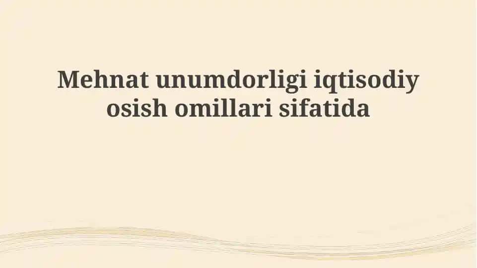 Mehnat unumdorligi va iqtisodiy o'sish o'rtasidagi bog'liqlik