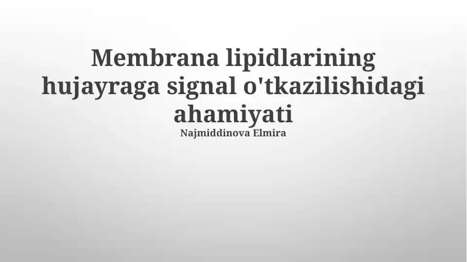 Membrana lipidlarining hujayraga signal o'tkazilishidagi ahamiyati