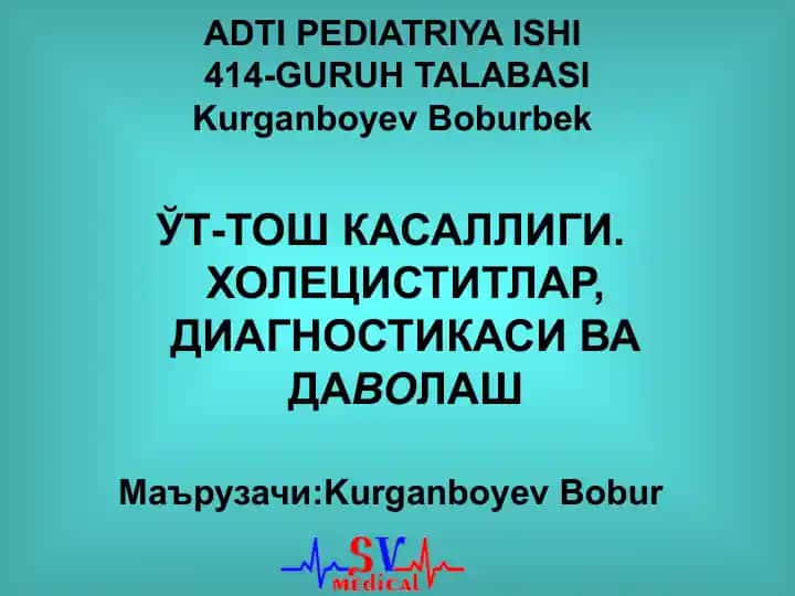 Ўт-тош касаллиги. Холециститлар, диагностикаси ва даволаш