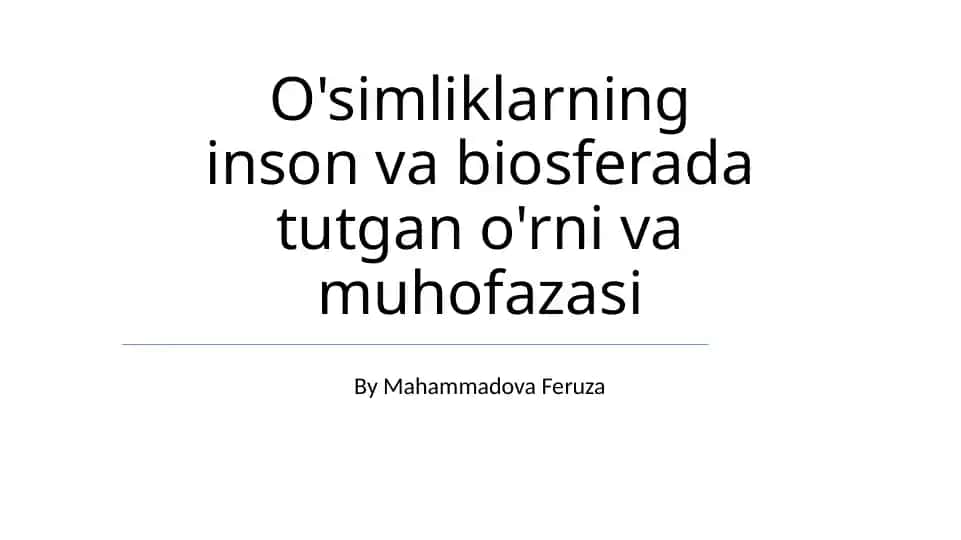 O'simliklarning inson va biosferada tutgan o'rni va muhofazasi