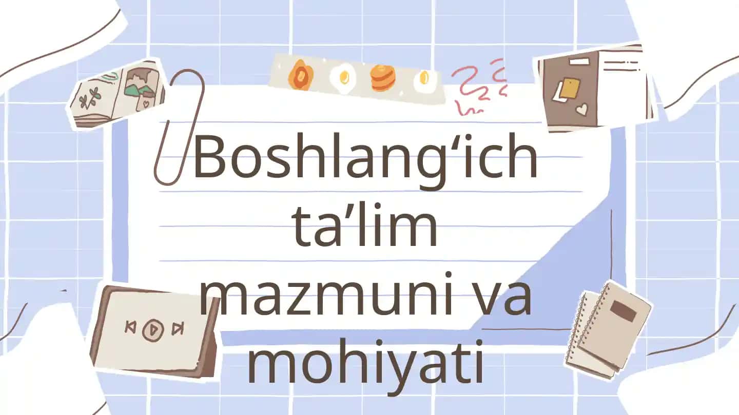 Boshlang‘ich ta’lim mazmuni va mohiyati